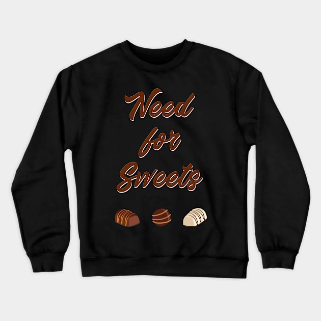 Chocolate - Need for Sweets Crewneck Sweatshirt by vladocar